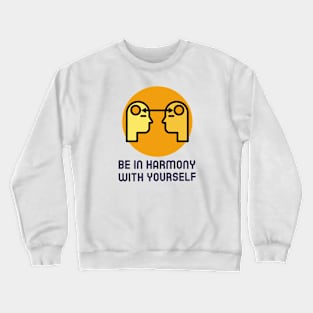 Be In Harmony With Yourself Crewneck Sweatshirt